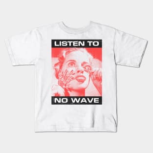 Listen To No Wave Kids T-Shirt